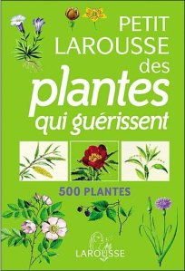Le petit Larousse des plantes qui guérissent